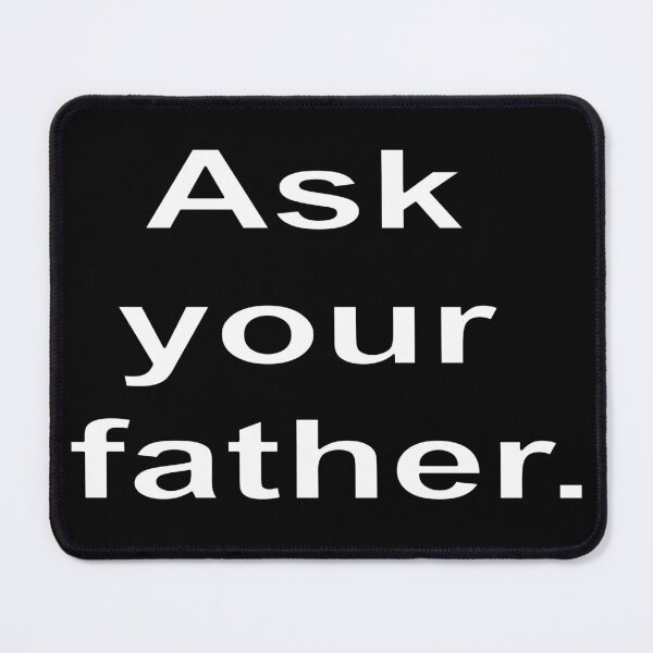Item preview, Ask your father designed and sold by loveling.