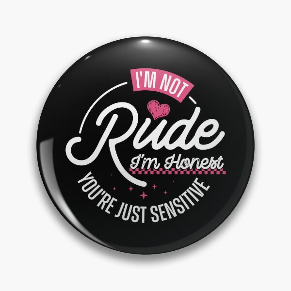 Item preview, I'm Not Rude I'm Honest You're Just Sensitive designed and sold by HARI POX.