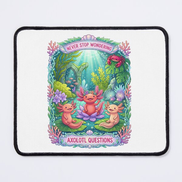 Item preview, Never Stop Wondering Axolotl designed and sold by TeeARTHY.