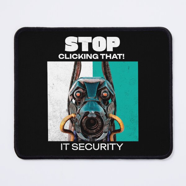 Item preview, Stop Clicking That IT Security Humor designed and sold by Vac1.