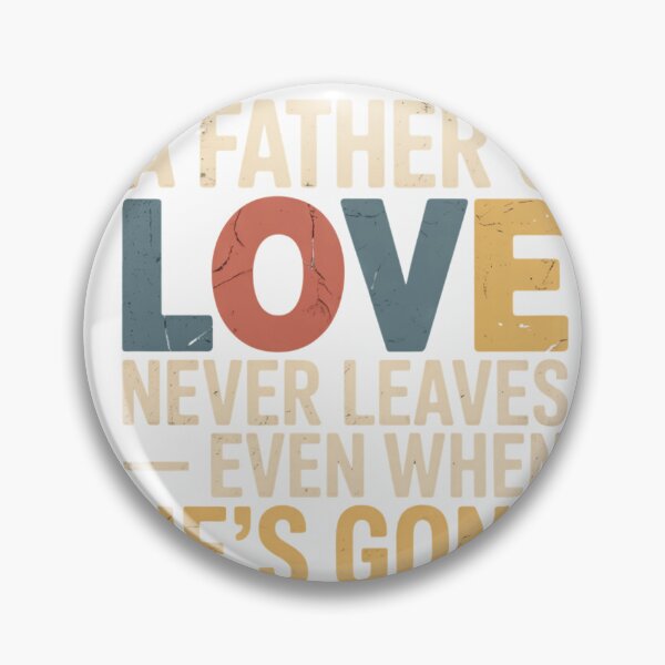 Item preview, A Father’s Love Never Leaves — Even When He’s Gone | Memorial Dad Tribute Design, Remembrance Gift & Sympathy Quote designed and sold by omar ousalah.