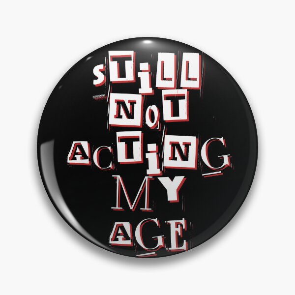 Item preview, Still Not Acting My Age Chaotic Funny Quote designed and sold by Snedsdigital.