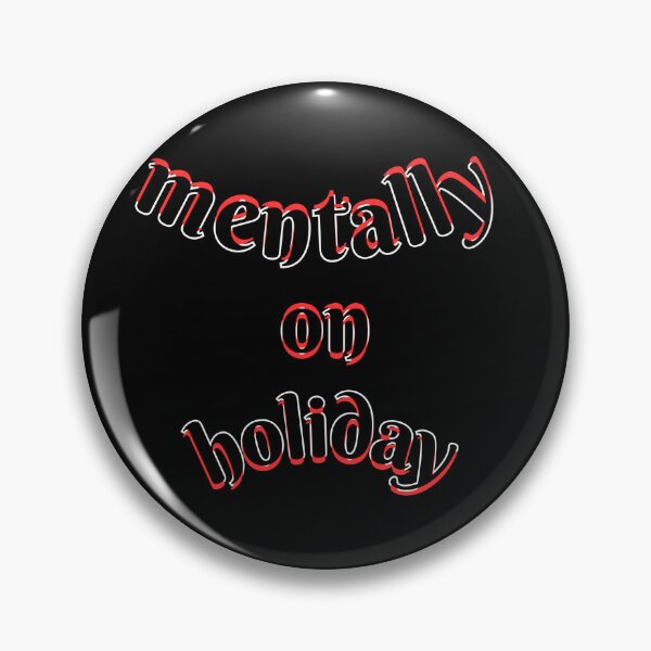Item preview, Mentally On Holiday Funny Relatable Quote designed and sold by Snedsdigital.