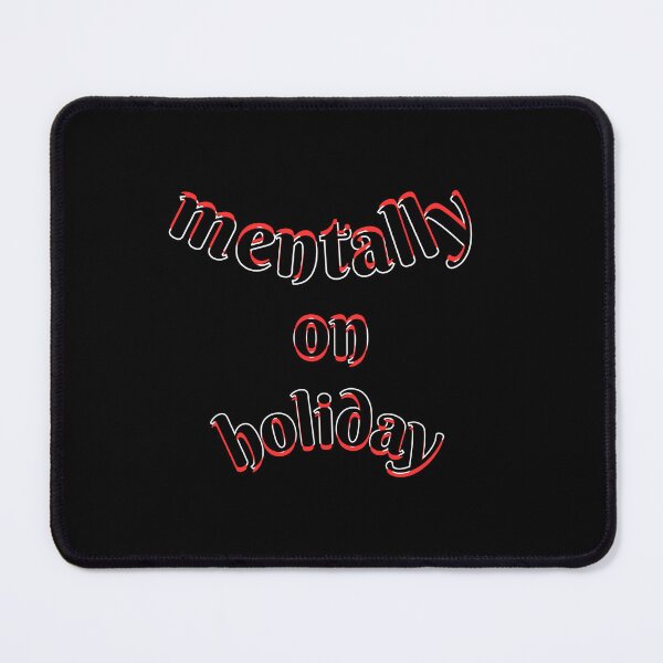 Item preview, Mentally On Holiday Funny Relatable Quote designed and sold by Snedsdigital.