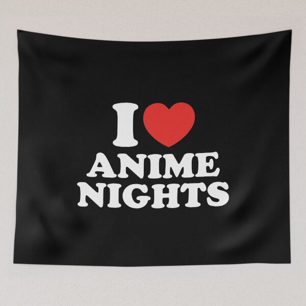 Item preview, I Love Anime Nights designed and sold by shitpostee.