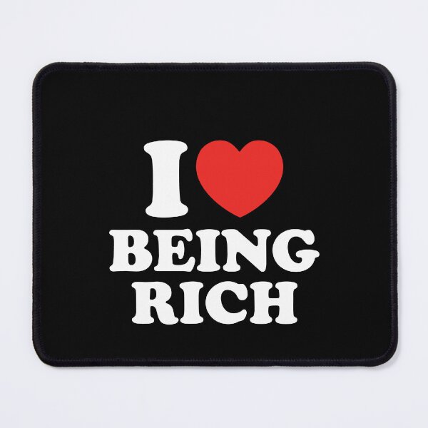 Item preview, I Love Being Rich designed and sold by shitpostee.
