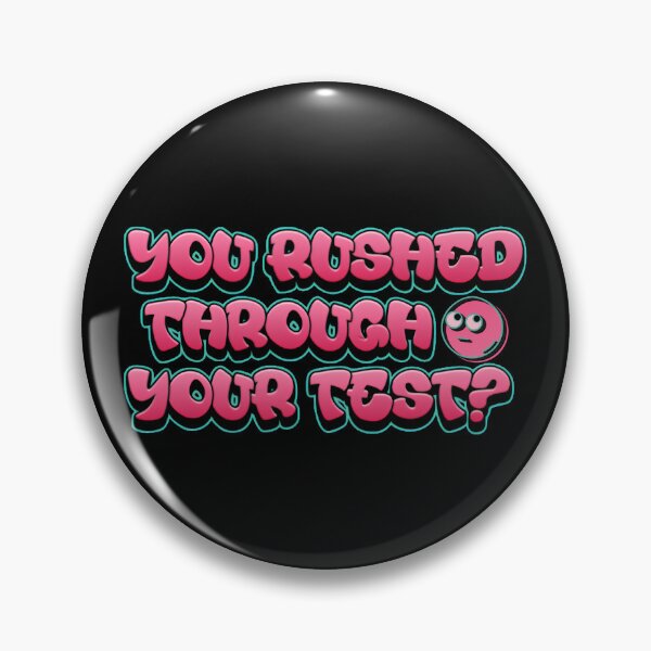 Item preview, You Rushed Through Your Test Pink Bubble Meme designed and sold by PROPera-design.