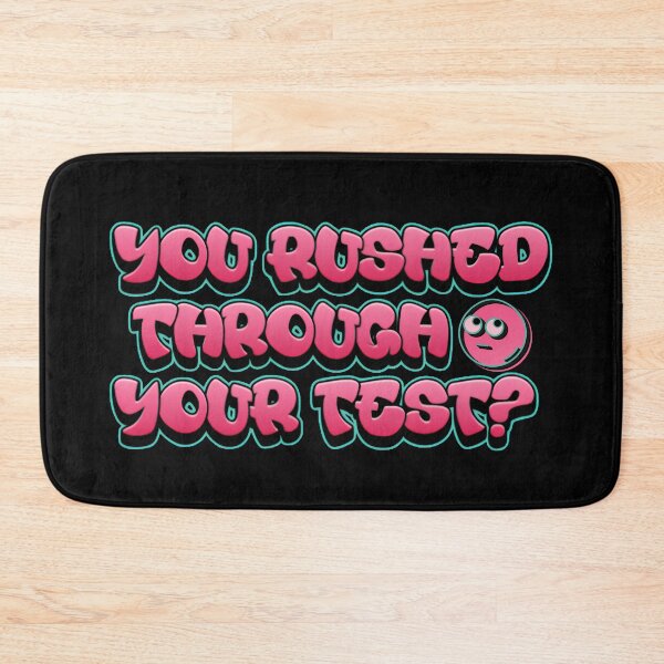 Item preview, You Rushed Through Your Test Pink Bubble Meme designed and sold by PROPera-design.