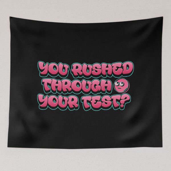 Item preview, You Rushed Through Your Test Pink Bubble Meme designed and sold by PROPera-design.