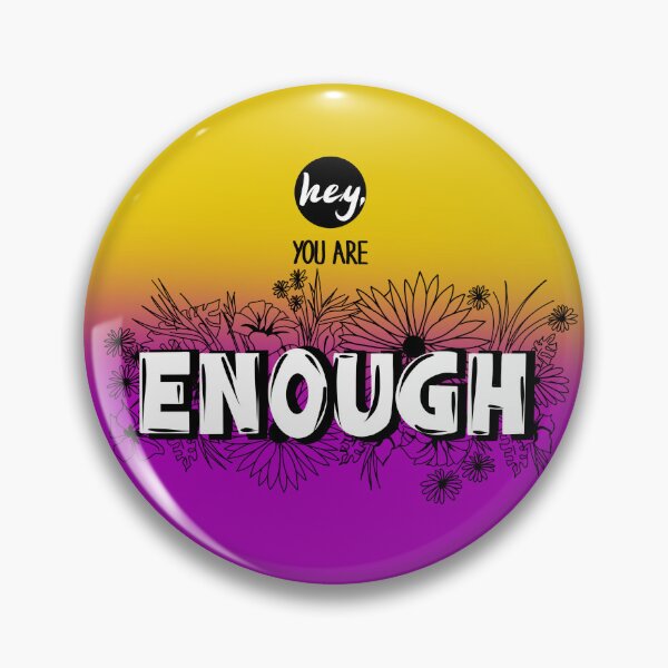 Artikelvorschau, Hey You Are Enough - Button Design - Selbstliebe Spruch - Pink Gelb Weiss entworfen und verkauft von petraholzknecht.