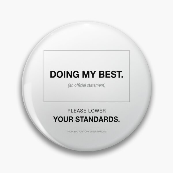 Item preview, Doing My Best. Please Lower Your Standards designed and sold by ModdiesColors.