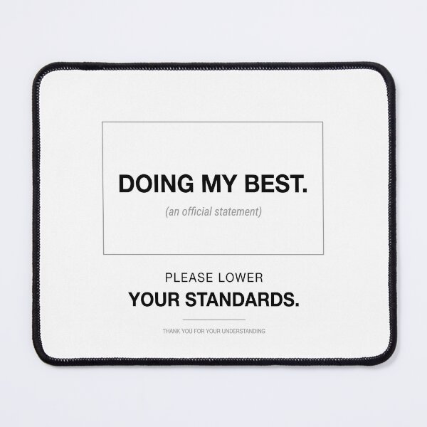 Item preview, Doing My Best. Please Lower Your Standards designed and sold by ModdiesColors.