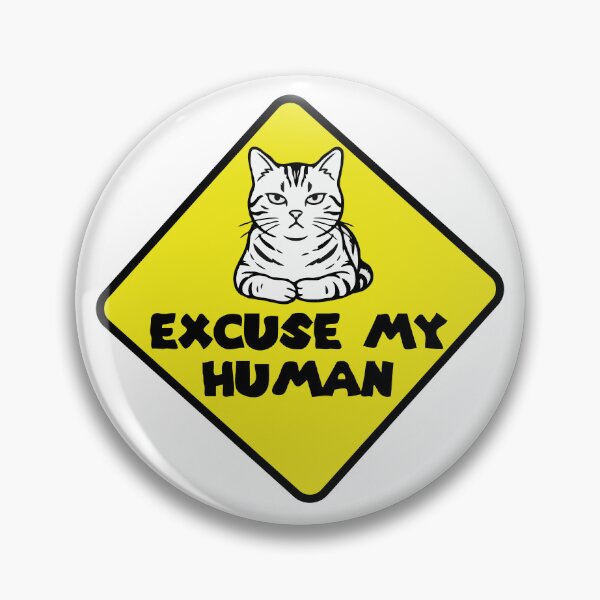 Item preview, Cat Caution Excuse My Human designed and sold by Gkinoki.