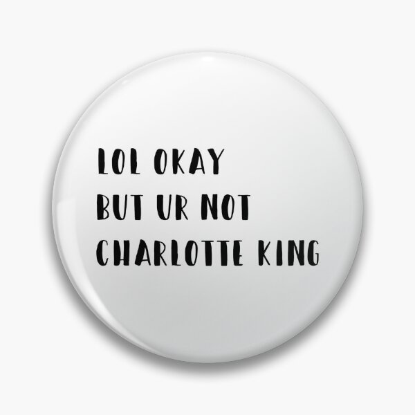 Item preview, lol okay but ur not Charlotte king designed and sold by brucebeourhero.