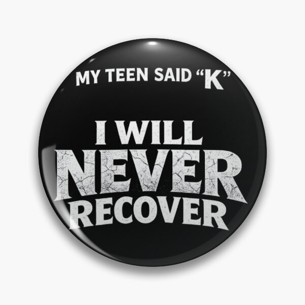 Item preview, My Teen Said “K” I Will Never Recover Funny Parent Meme Minimalist Typography designed and sold by Ladys-Gents.
