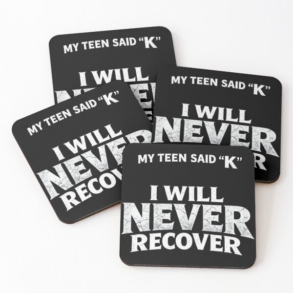 Item preview, My Teen Said “K” I Will Never Recover Funny Parent Meme Minimalist Typography designed and sold by Ladys-Gents.