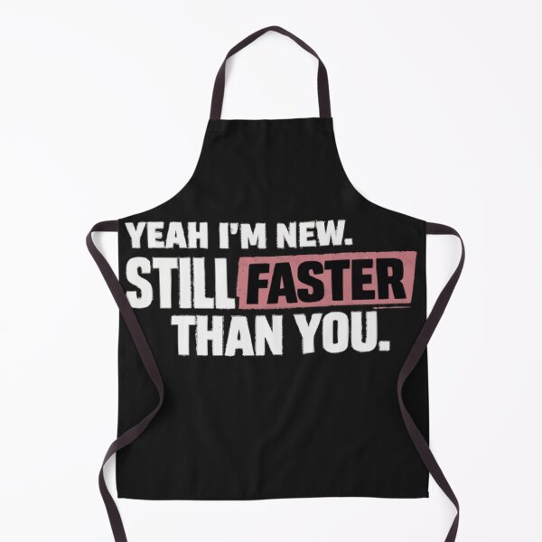 Item preview, Yeah I’m New Still Faster designed and sold by PINK FREE.