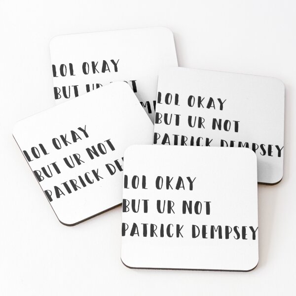 Item preview, lol okay but ur not Patrick Dempsey  designed and sold by brucebeourhero.