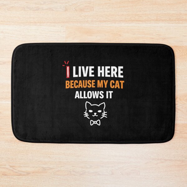 Item preview, I Live here because my cat allows it designed and sold by Dezia.