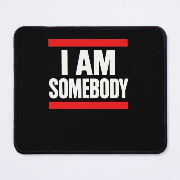 Item preview, I Am Somebody designed and sold by SiarheiYur.