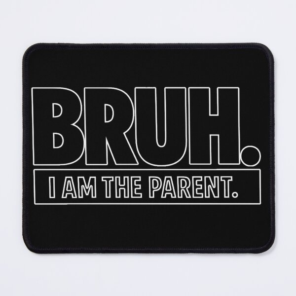 Item preview, Bruh I Am The Parent Funny Gen Z Mom Dad Humor Design designed and sold by Ladys-Gents.