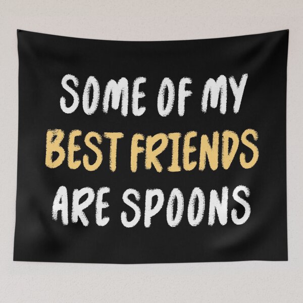 Item preview, Some of Best Friends Spoons Funny T-shirts Tees Pins Stickers Magnets Mugs Gifts Humorous Spoonies Chronic Illness Pain Mental Health designed and sold by ChronicillnessT.