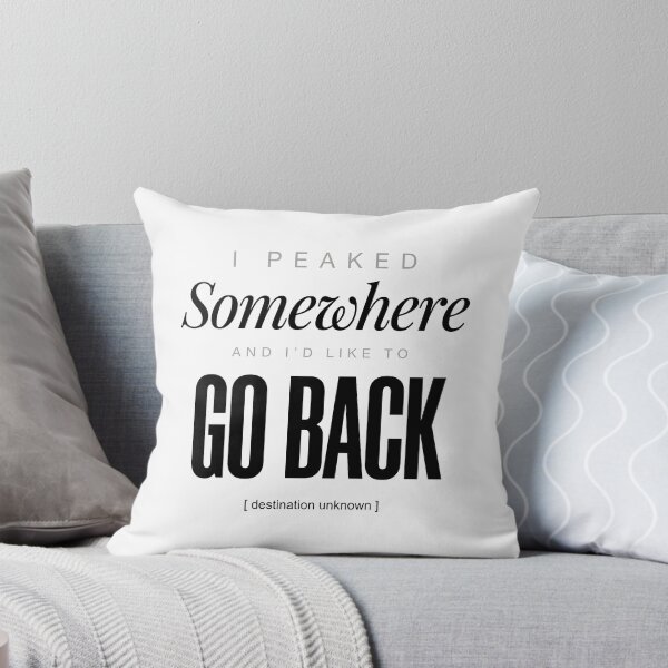 Item preview, I Peaked Somewhere And I'd Like To Go Back  designed and sold by ModdiesColors.