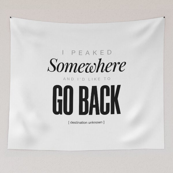 Item preview, I Peaked Somewhere And I'd Like To Go Back  designed and sold by ModdiesColors.