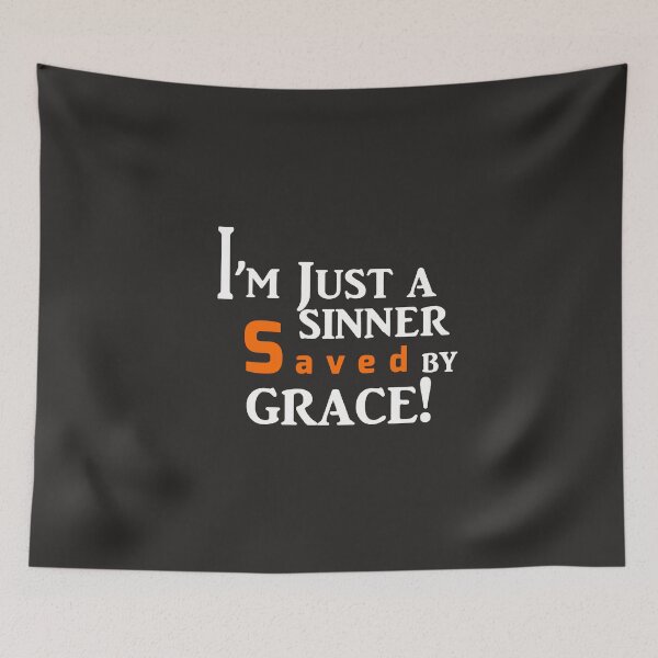 Item preview, I'm Just A Sinner Saved By Grace designed and sold by SwampfoxDesign.