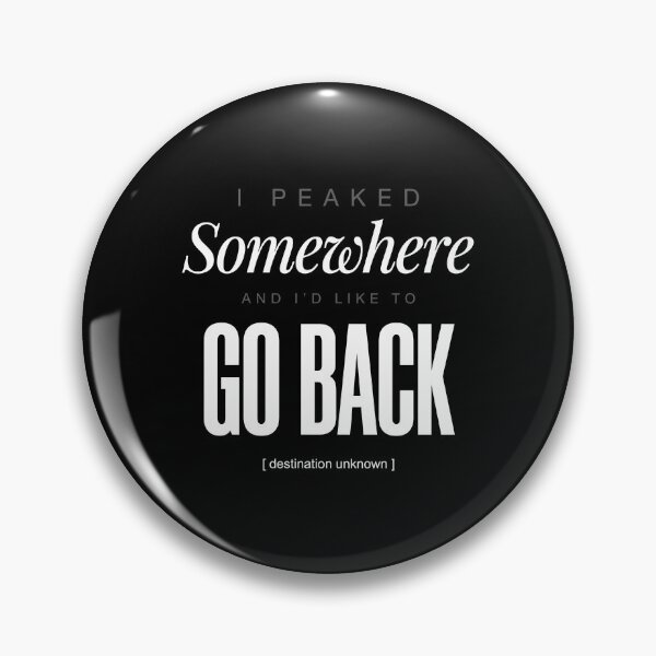 Item preview, I Peaked Somewhere And I'd Like To Go Back - Nostalgic Text Quote designed and sold by ModdiesColors.