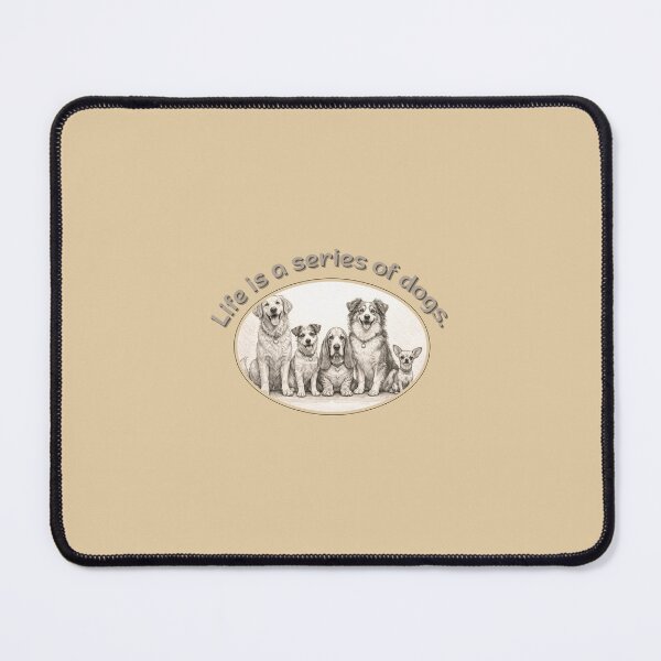 Item preview, Life is a series of dogs.... designed and sold by Fifty2Skidoo.