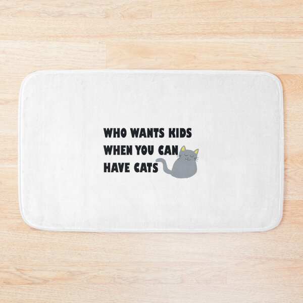 Item preview, Who Wants Kids When You Can Have Cats (Grey Cat) designed and sold by Designs by Sara Felton.