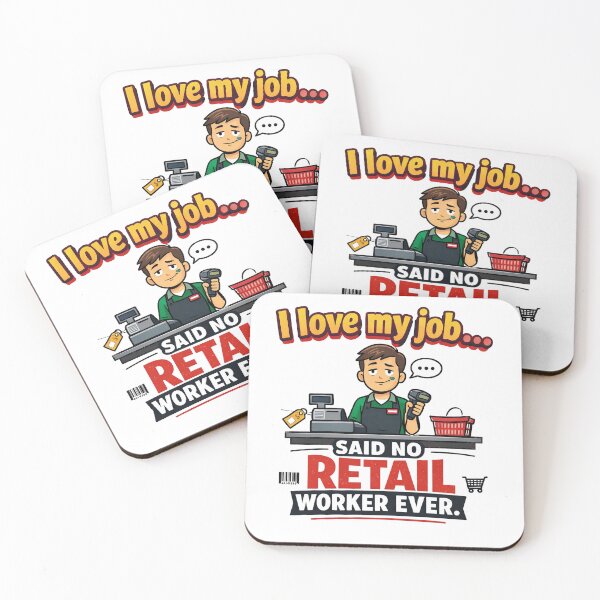 Item preview, I Love My Job Said No Retail Worker Funny designed and sold by CoolTShirtDesign.