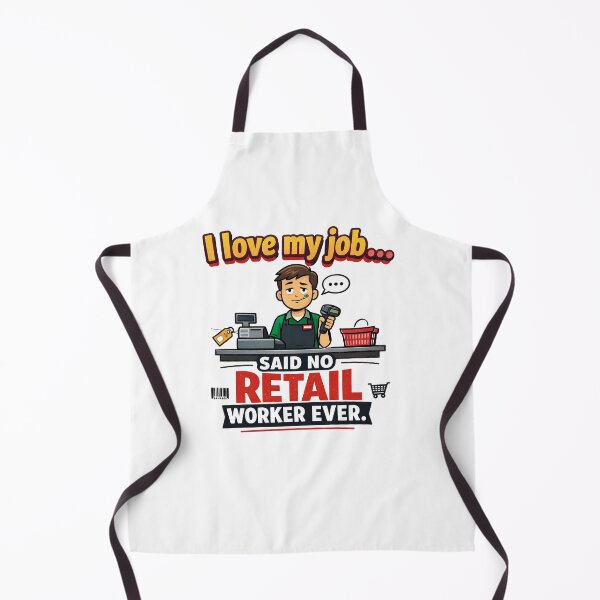 Item preview, I Love My Job Said No Retail Worker Funny designed and sold by CoolTShirtDesign.