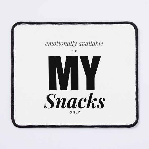 Item preview, Emotionally Available To My Snacks Only designed and sold by ModdiesColors.