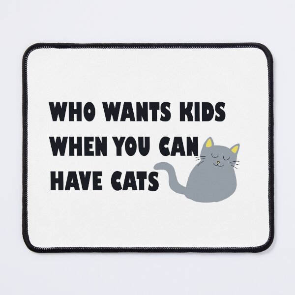 Item preview, Who Wants Kids When You Can Have Cats (Grey Cat) (Transparent Background) designed and sold by Designs by Sara Felton.