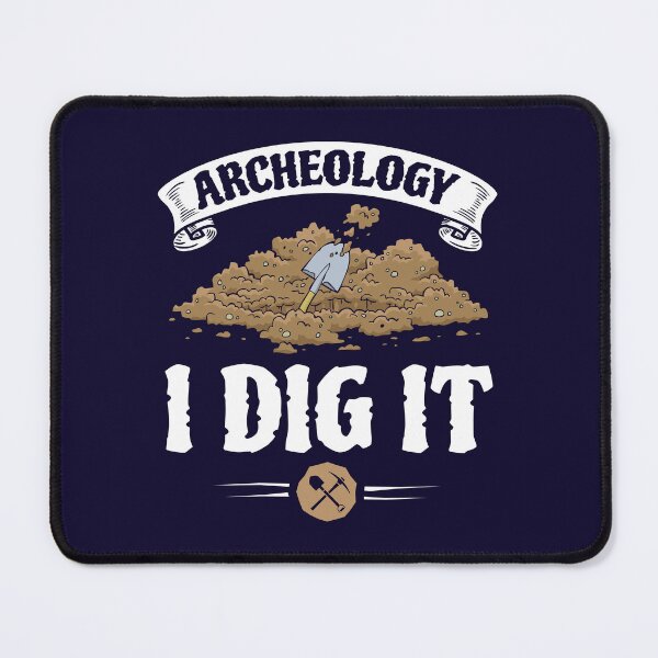 Item preview, Archeology I Dig It Excavation Pun designed and sold by jaygo.