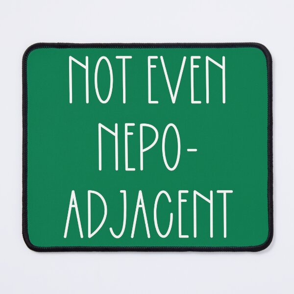 Item preview, Not Even Nepo-Adjacent designed and sold by PSCSCo.