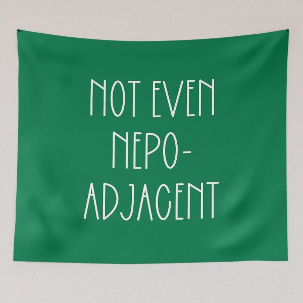 Item preview, Not Even Nepo-Adjacent designed and sold by PSCSCo.