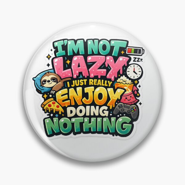 Item preview, I'm Not Lazy I'm Just Enjoying Doing Nothing – Funny Sarcastic Sticker designed and sold by Modern3Art.