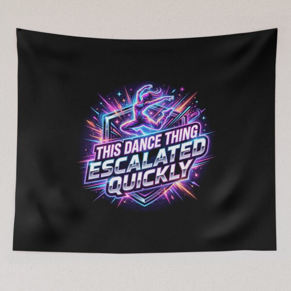 Item preview, This Dance Thing Escalated Quickly designed and sold by KRIS TakeThisShirt POD Shop.