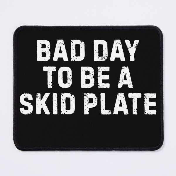 Item preview, Bad Day To Be A Skid Plate - Funny Distressed Off-Roading Quote designed and sold by axiksa10.