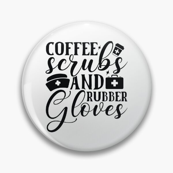 Item preview, Coffee Scrubs Rubber Gloves - Funny Nurse Medical Nursing Life Gift designed and sold by FuzionRaptor.