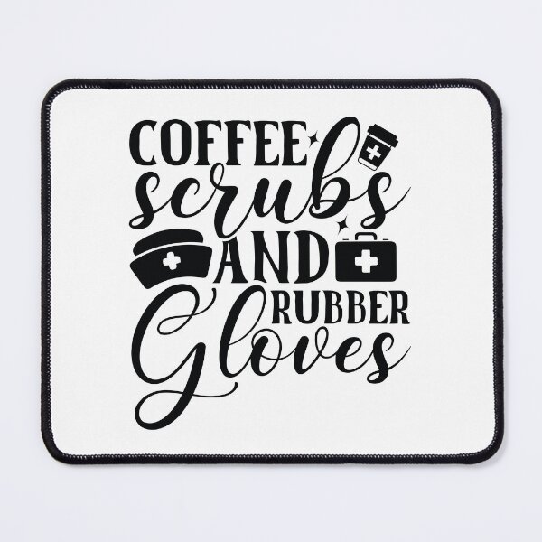 Item preview, Coffee Scrubs Rubber Gloves - Funny Nurse Medical Nursing Life Gift designed and sold by FuzionRaptor.