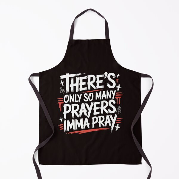 Item preview, There's Only So Many Prayers Imma Pray – Christian Humor Sarcastic Religious designed and sold by Redgiant87x.