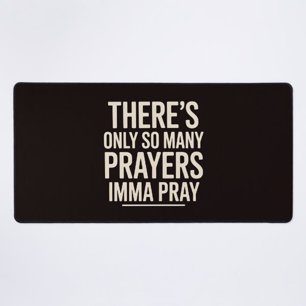 Item preview, There's Only So Many Prayers Imma Pray – Sarcastic Christian Humor Religious designed and sold by Redgiant87x.
