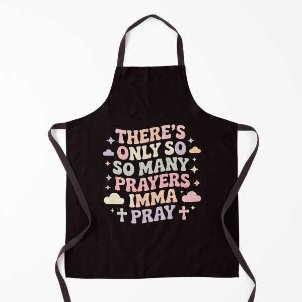 Item preview, There's Only So Many Prayers Imma Pray – Funny Religious Sarcastic Christian Humor Design designed and sold by Redgiant87x.