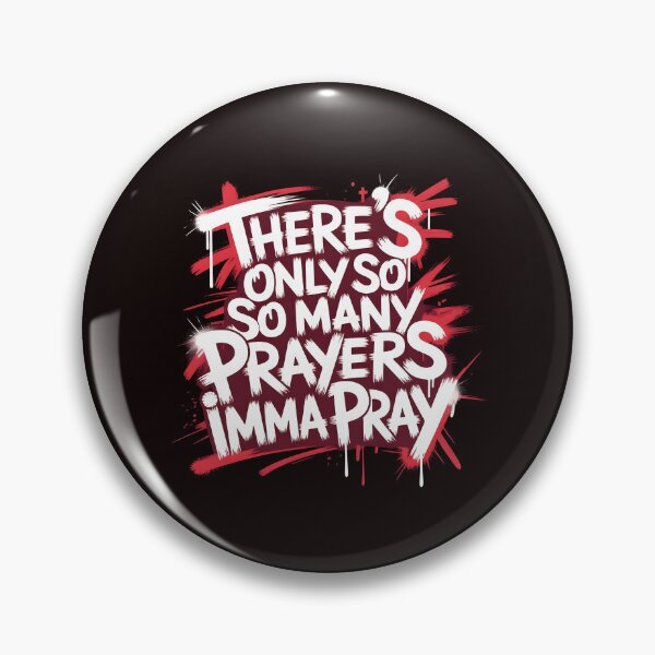 Item preview, There's Only So Many Prayers Imma Pray – Sarcastic Religious Christian Humor designed and sold by Redgiant87x.