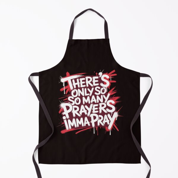 Item preview, There's Only So Many Prayers Imma Pray – Sarcastic Religious Christian Humor designed and sold by Redgiant87x.