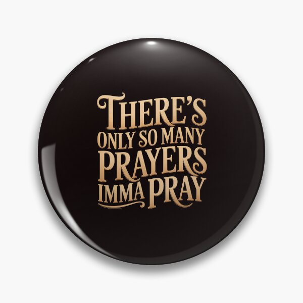 Item preview, There's Only So Many Prayers Imma Pray Apparel – Christian Humor Sarcastic Religious Style designed and sold by Redgiant87x.